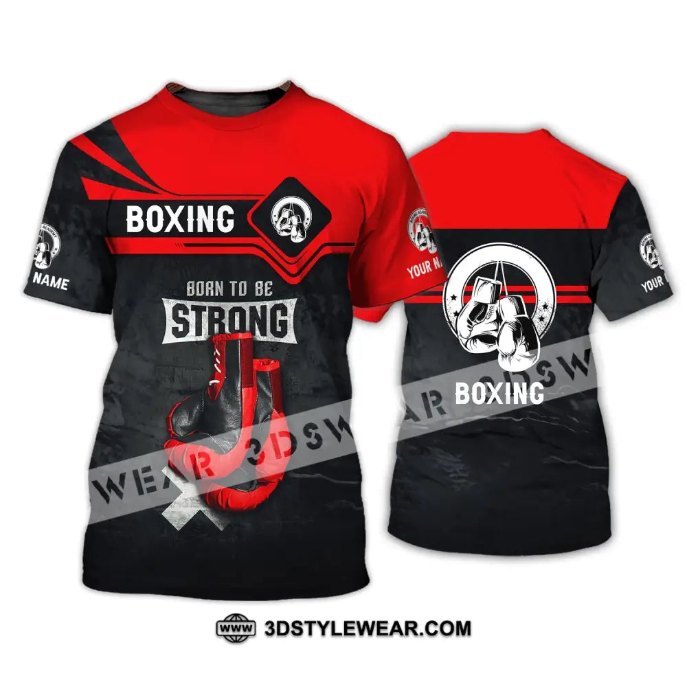 Unisex Shirt - Custom Name Boxing Born To Be Strong T-Shirt / S T-Shirt