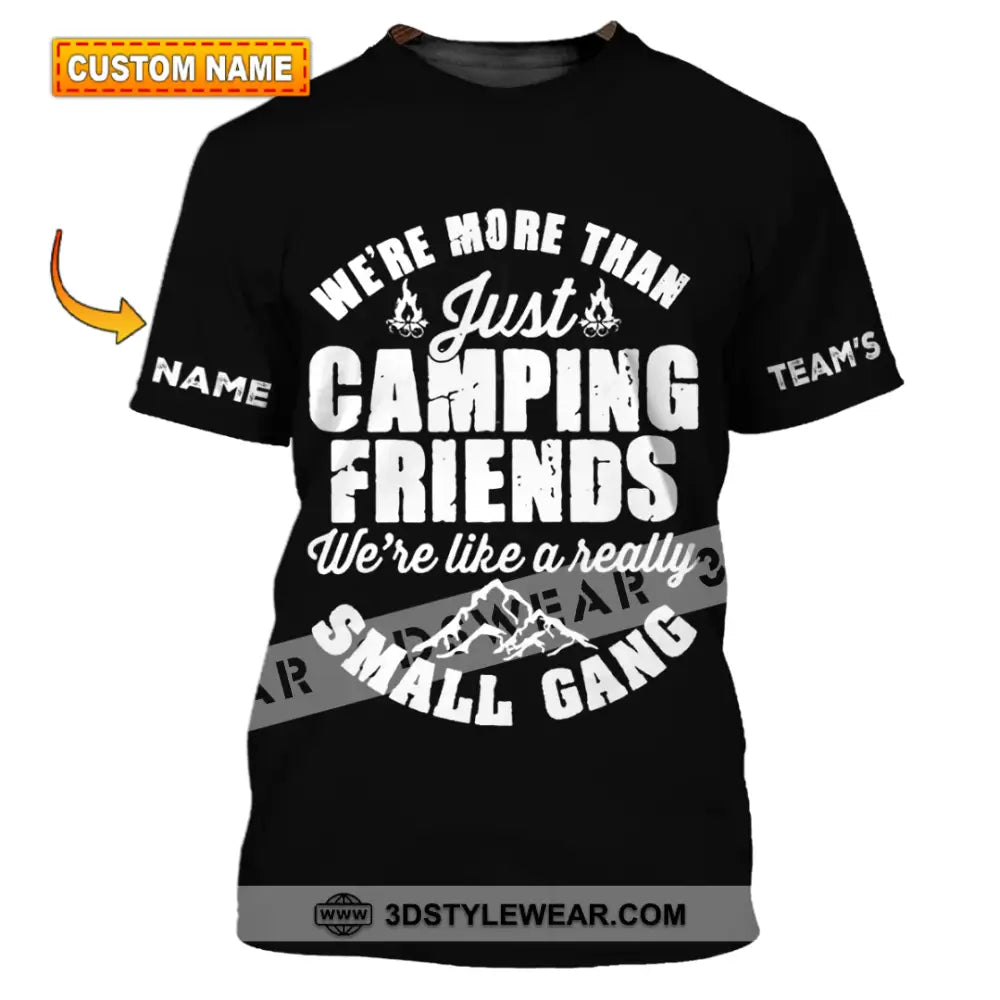 Unisex Shirt - Custom Name We’re More Than Camping Friends Like A Small Gang T-Shirt